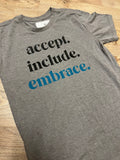 Accept Include Embrace Unisex Tee