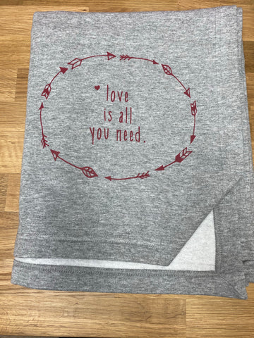 Love is all you need sweatshirt blanket
